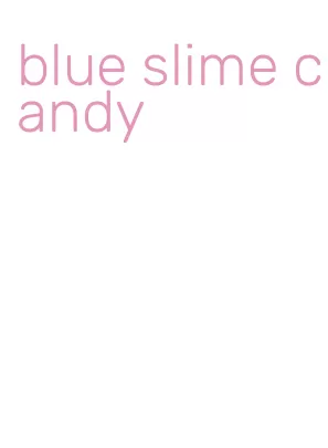 blue slime candy