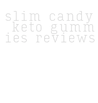 slim candy keto gummies reviews