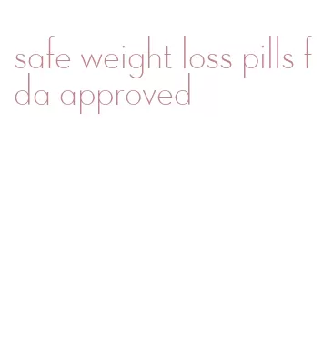 safe weight loss pills fda approved