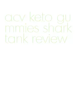 acv keto gummies shark tank review