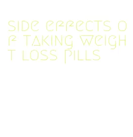 side effects of taking weight loss pills