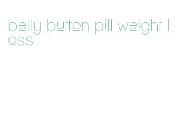 belly button pill weight loss