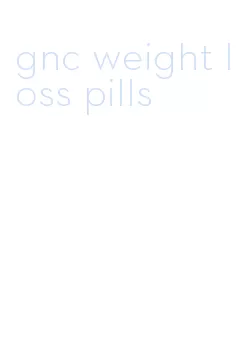 gnc weight loss pills