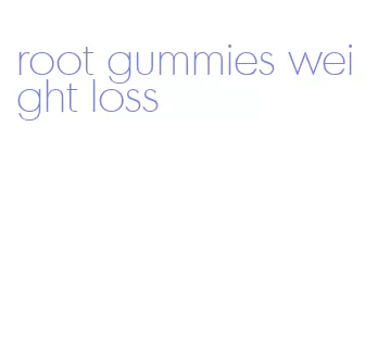 root gummies weight loss
