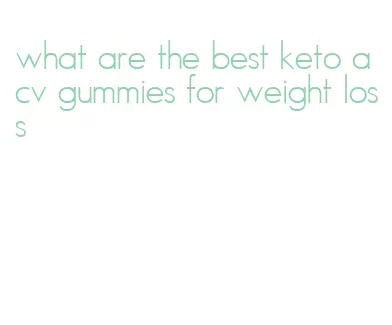 what are the best keto acv gummies for weight loss