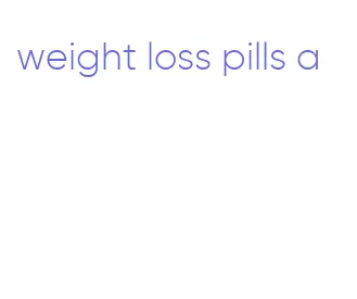 weight loss pills a