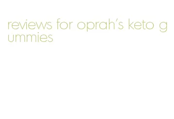 reviews for oprah's keto gummies