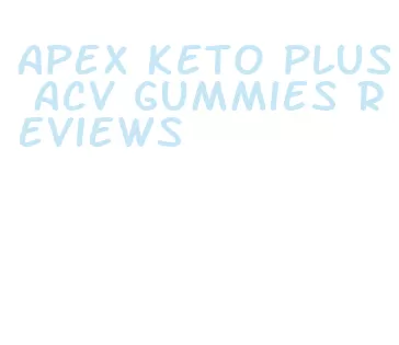 apex keto plus acv gummies reviews