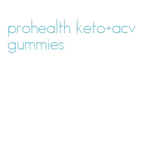 prohealth keto+acv gummies