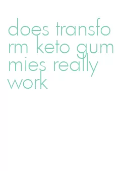 does transform keto gummies really work