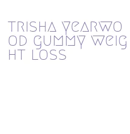 trisha yearwood gummy weight loss