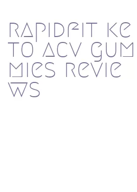 rapidfit keto acv gummies reviews