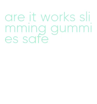 are it works slimming gummies safe