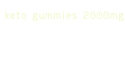 keto gummies 2000mg