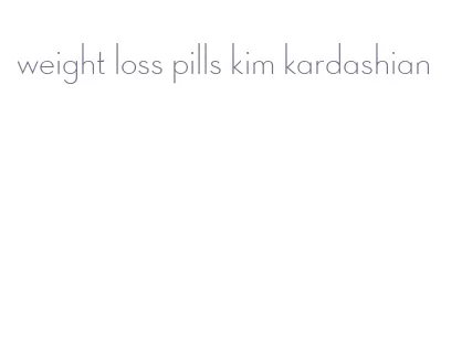 weight loss pills kim kardashian