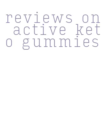 reviews on active keto gummies