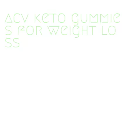 acv keto gummies for weight loss