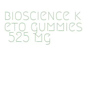 bioscience keto gummies 525 mg