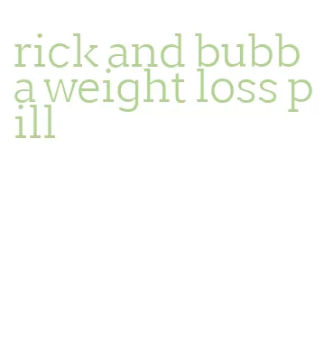 rick and bubba weight loss pill