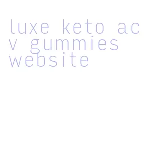 luxe keto acv gummies website
