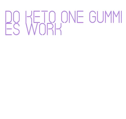 do keto one gummies work