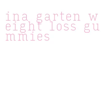 ina garten weight loss gummies
