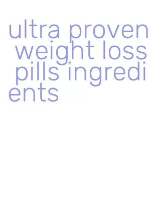 ultra proven weight loss pills ingredients
