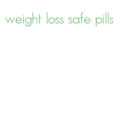 weight loss safe pills