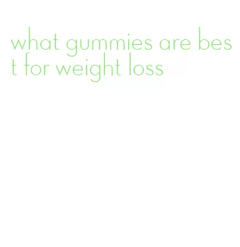 what gummies are best for weight loss