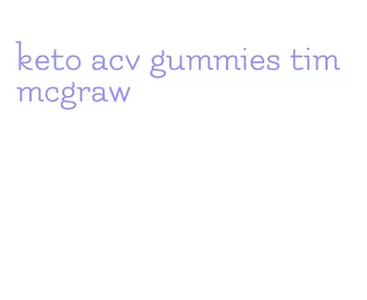 keto acv gummies tim mcgraw