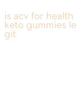 is acv for health keto gummies legit
