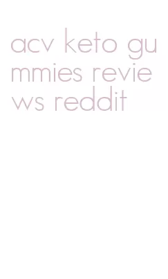 acv keto gummies reviews reddit