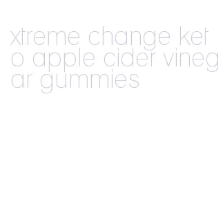 xtreme change keto apple cider vinegar gummies