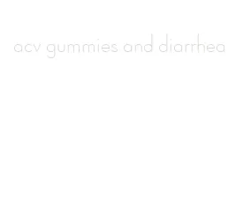 acv gummies and diarrhea