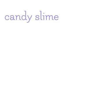candy slime