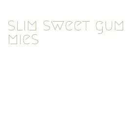 slim sweet gummies