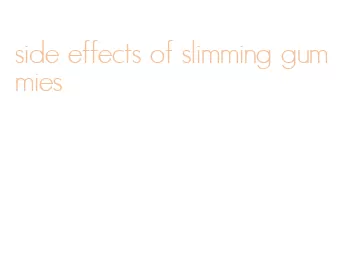 side effects of slimming gummies