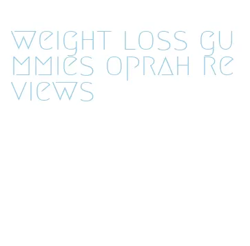 weight loss gummies oprah reviews
