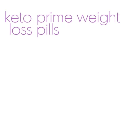 keto prime weight loss pills