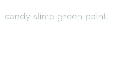 candy slime green paint