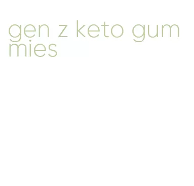 gen z keto gummies