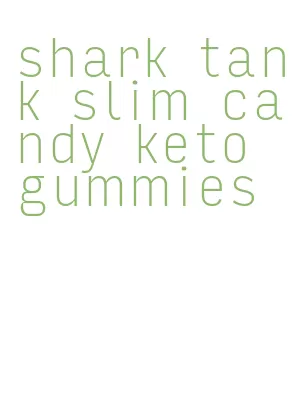 shark tank slim candy keto gummies