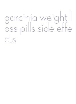 garcinia weight loss pills side effects