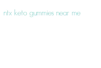 ntx keto gummies near me