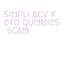 simpli acv keto gummies scam
