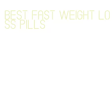 best fast weight loss pills