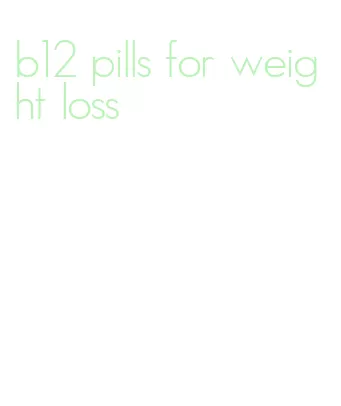 b12 pills for weight loss
