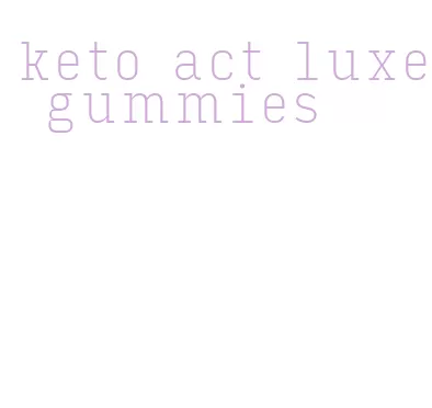 keto act luxe gummies