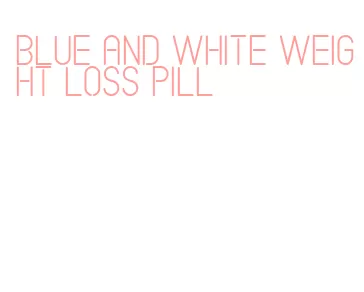 blue and white weight loss pill