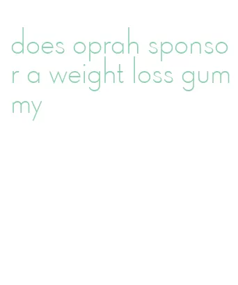 does oprah sponsor a weight loss gummy